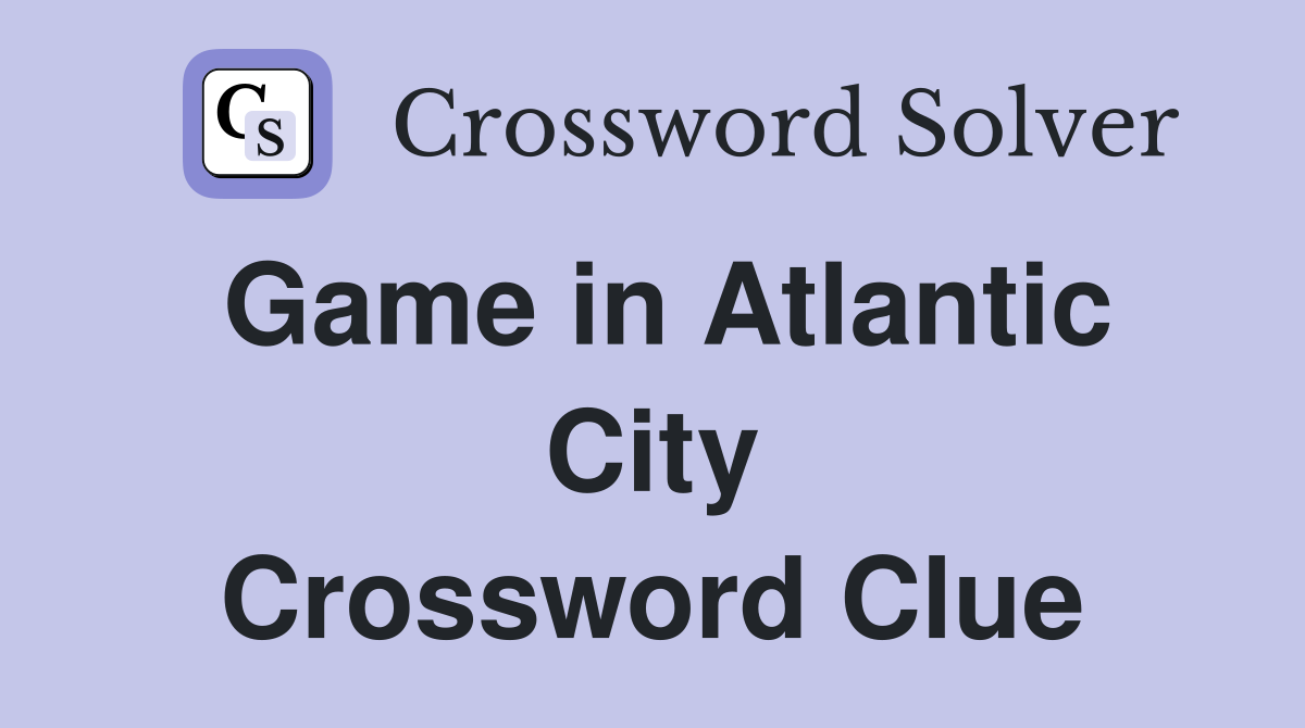 Game in Atlantic City Crossword Clue
