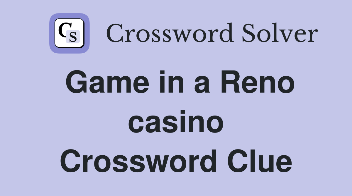 Game in a Reno casino Crossword Clue