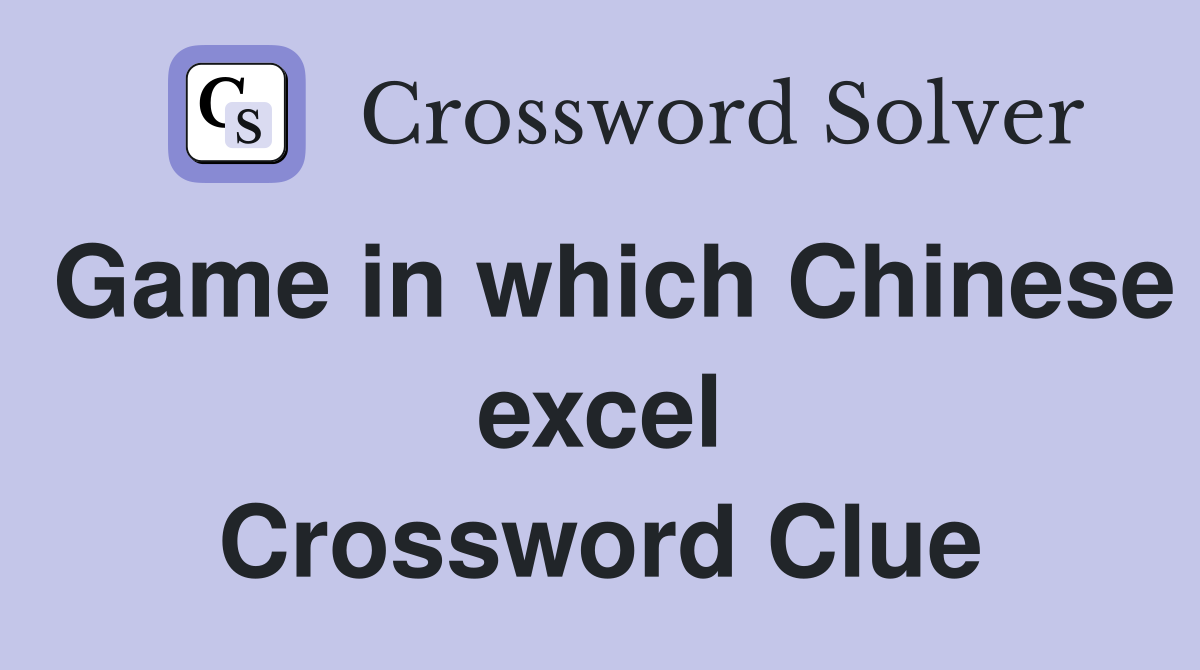 Game in which Chinese excel Crossword Clue