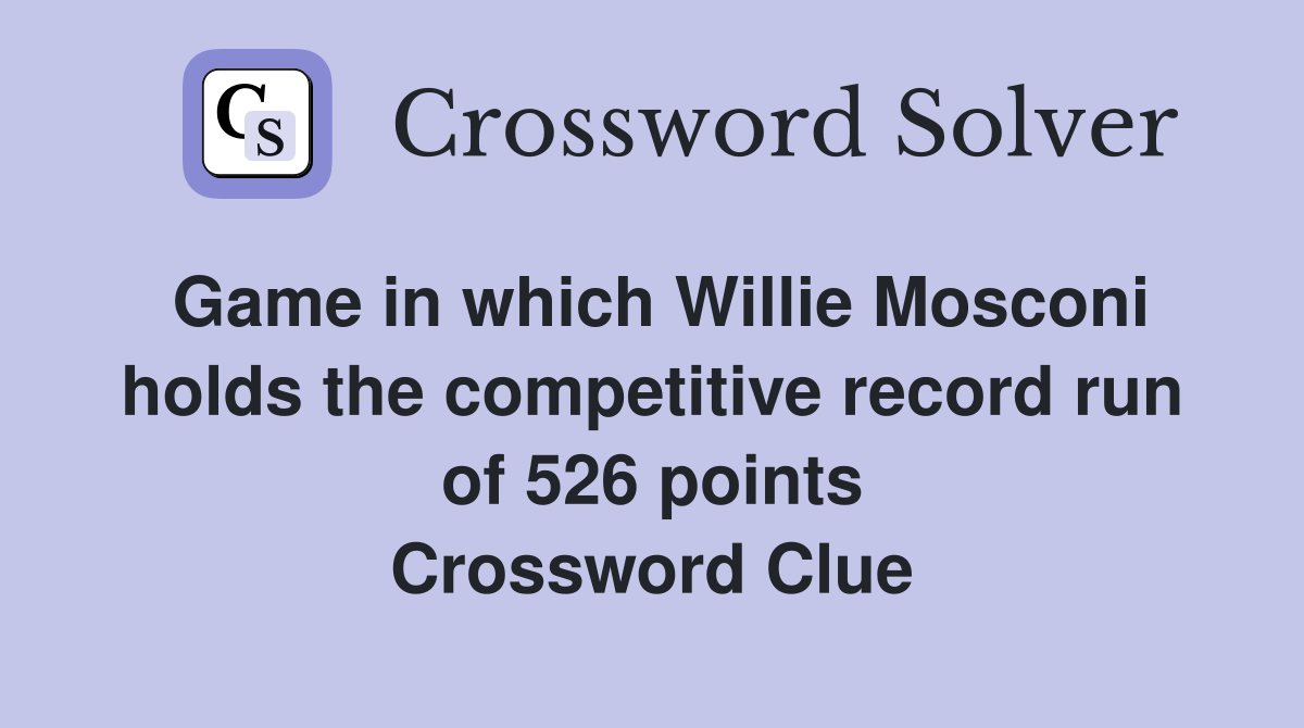 Game in which Willie Mosconi holds the competitive record run of 526 points Crossword Clue