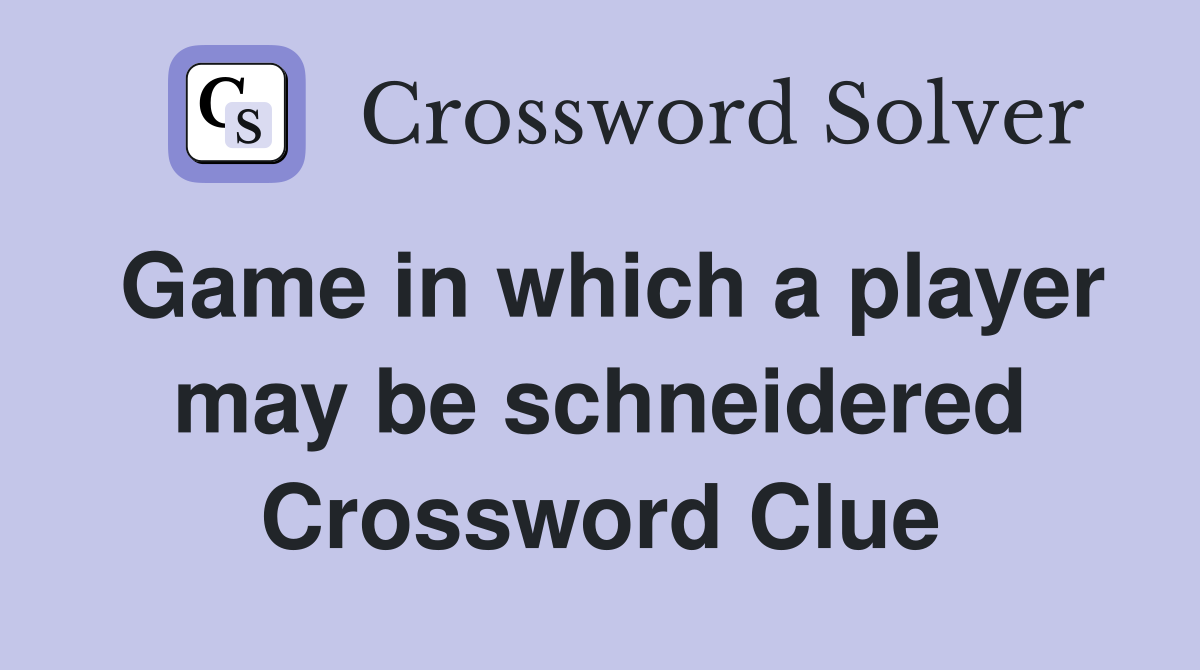 Game in which a player may be schneidered Crossword Clue