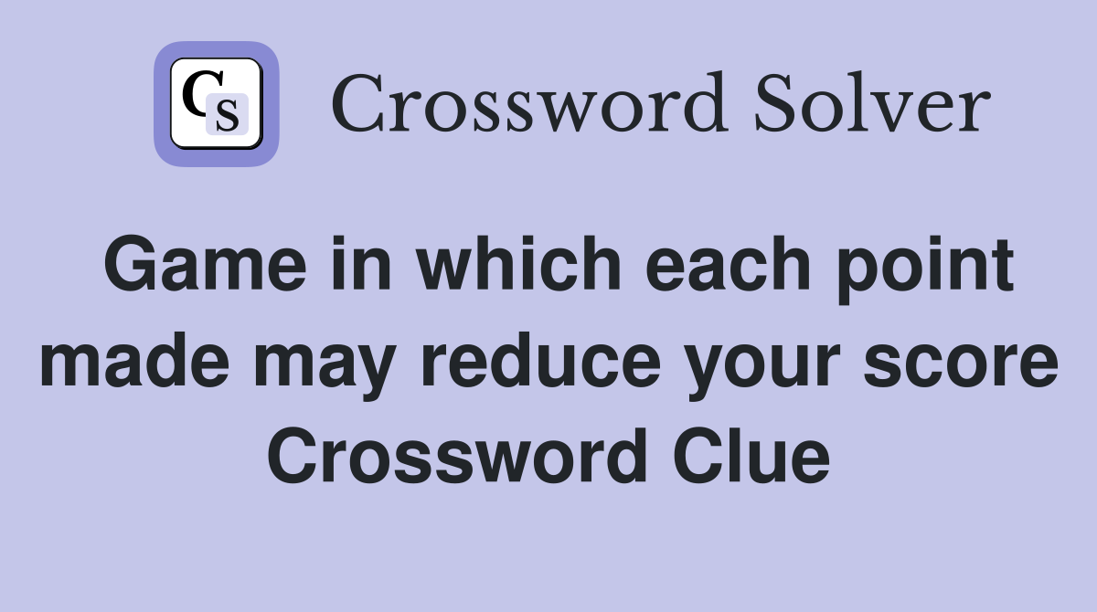 Game in which each point made may reduce your score Crossword Clue