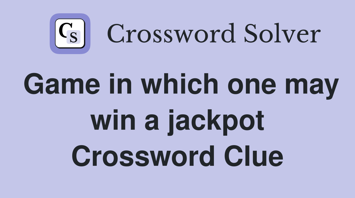 Game in which one may win a jackpot Crossword Clue