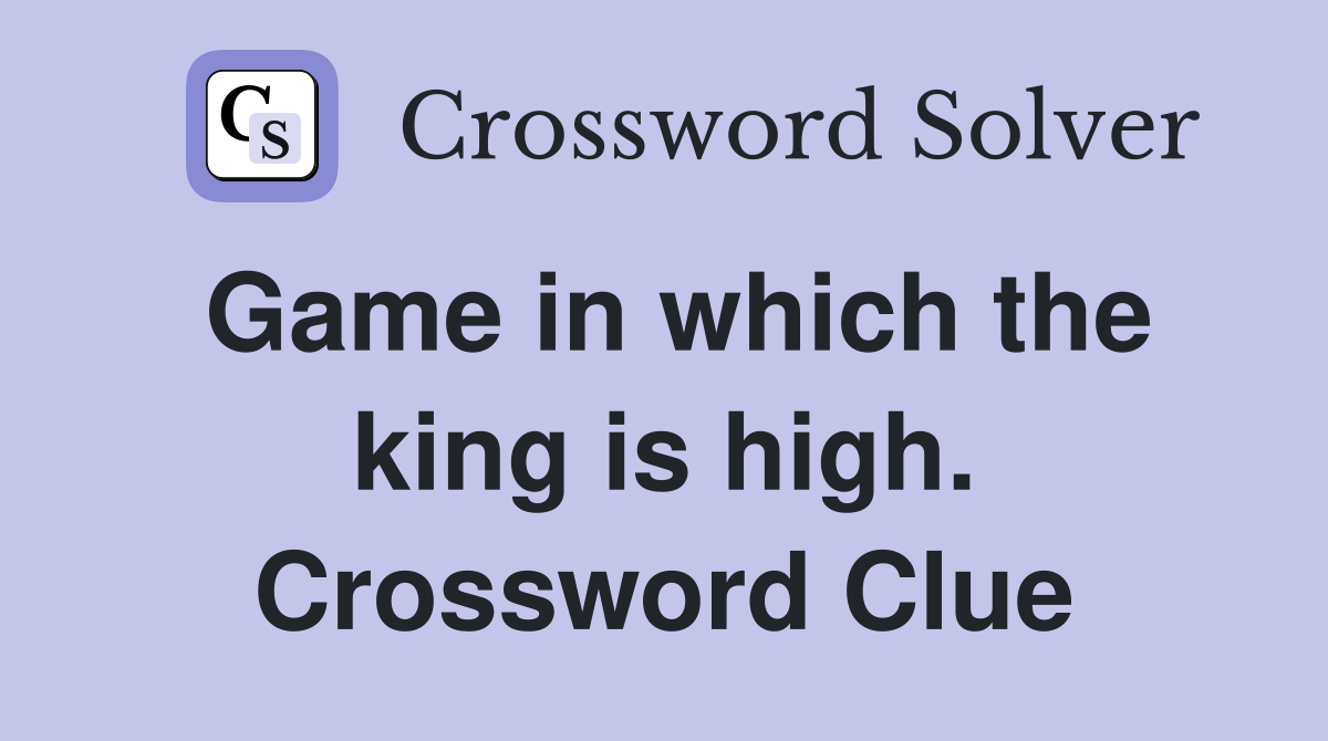 Game in which the king is high. Crossword Clue
