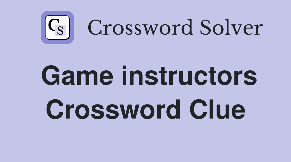 Game instructors Crossword Clue