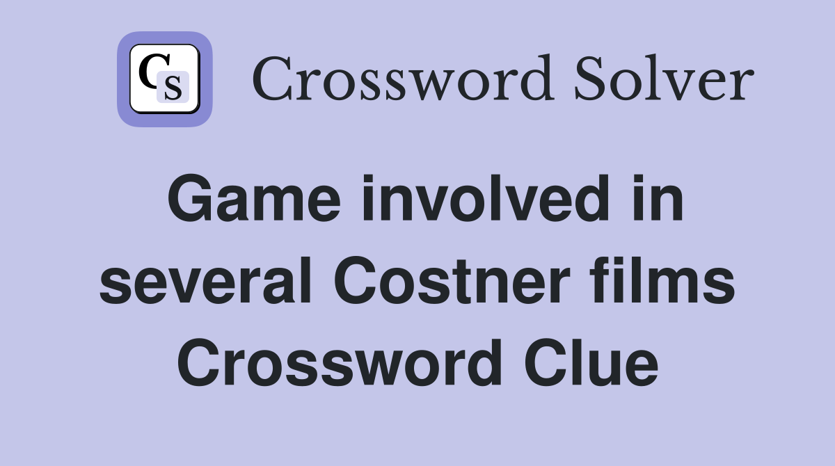 Game involved in several Costner films Crossword Clue