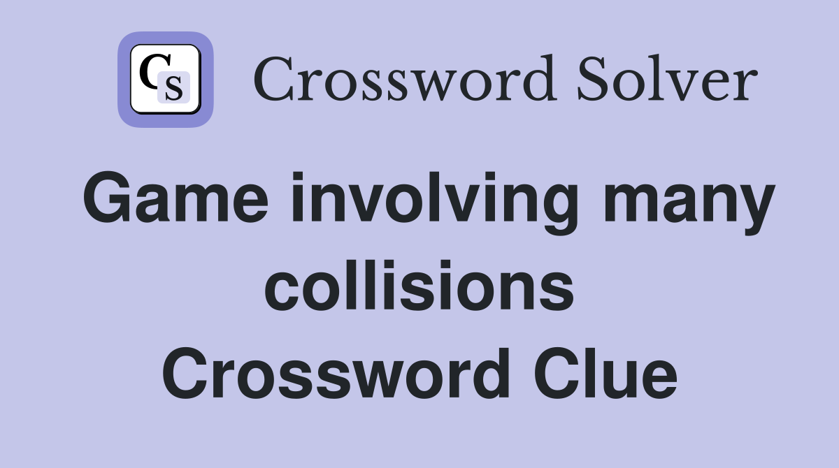 Game involving many collisions Crossword Clue