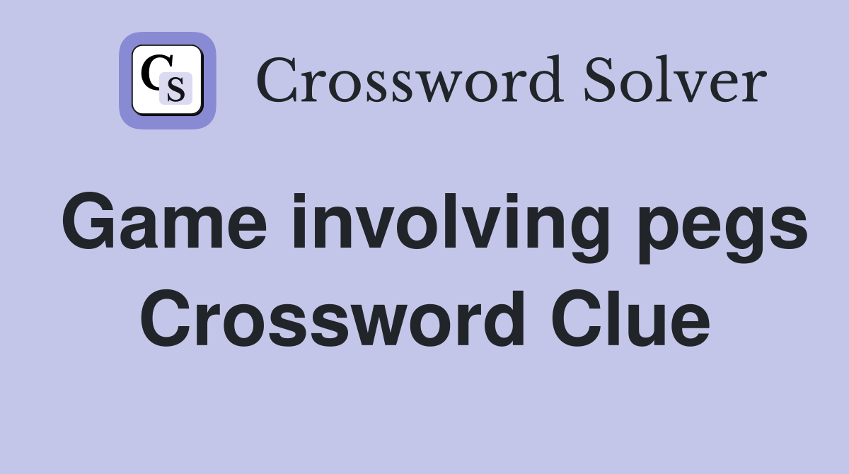 Game involving pegs Crossword Clue