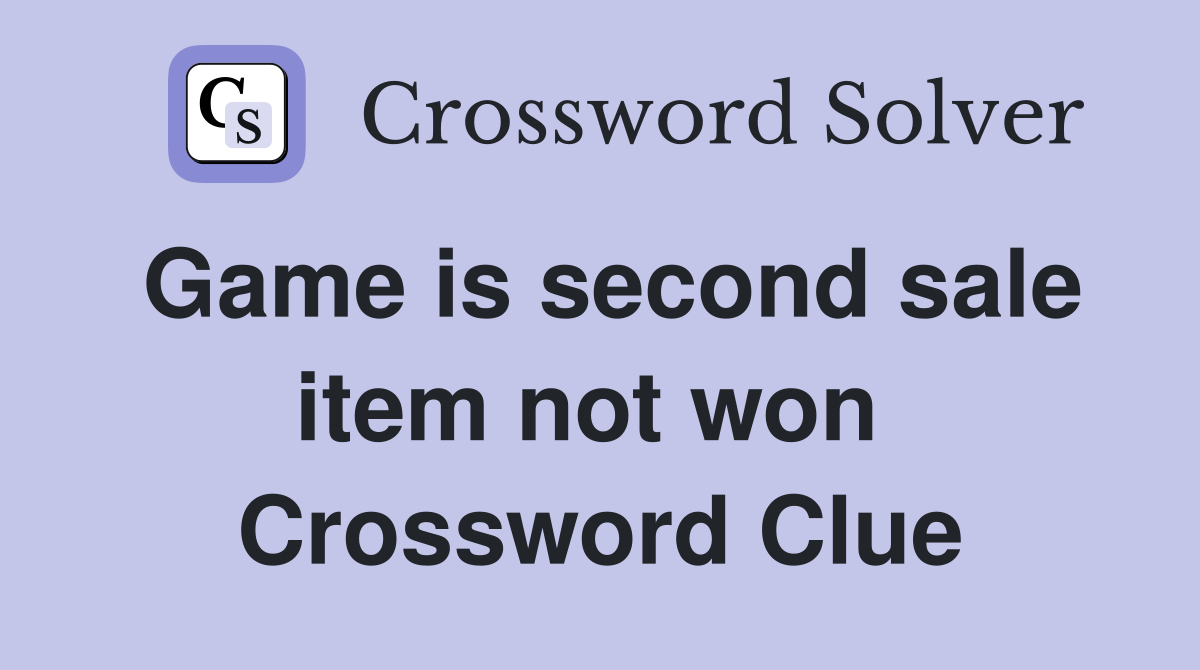 Game is second sale item not won  Crossword Clue