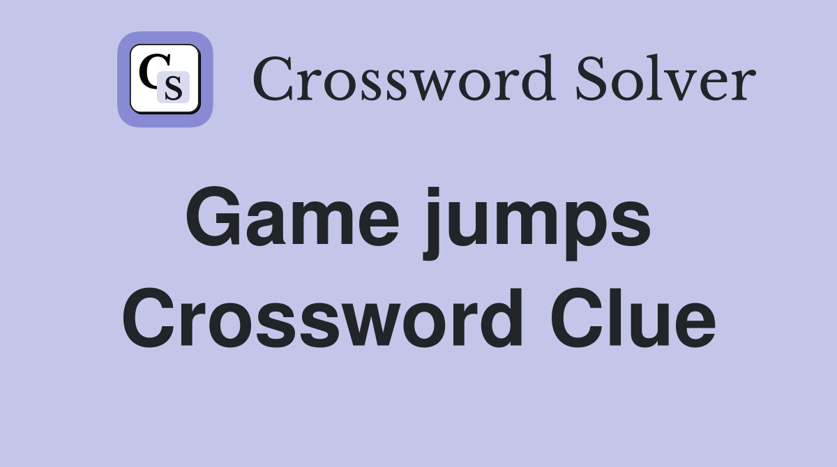 Game jumps  Crossword Clue