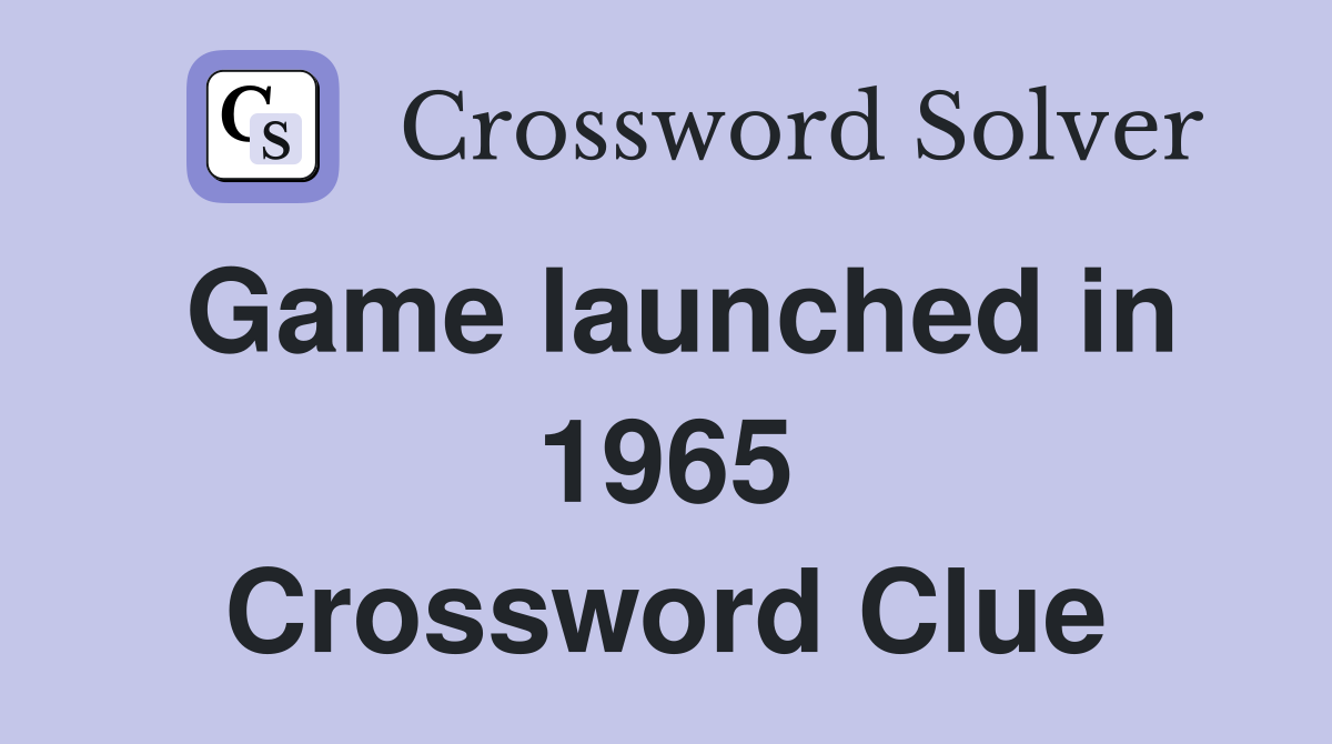 Game launched in 1965 Crossword Clue