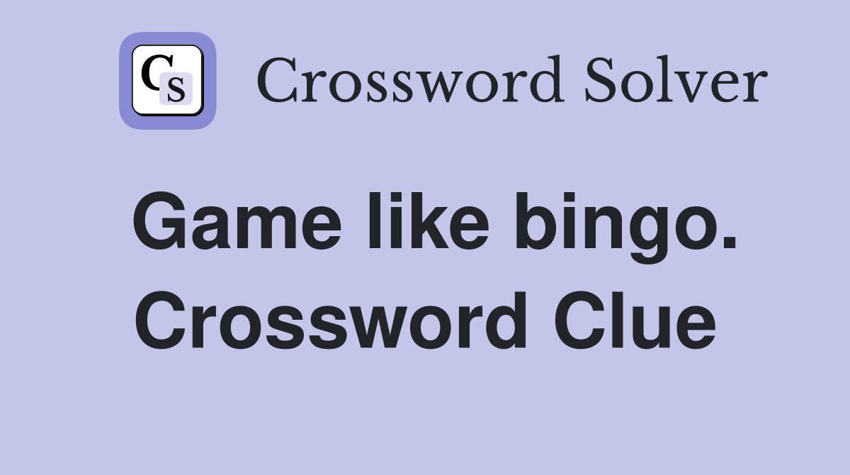 Game like bingo. Crossword Clue