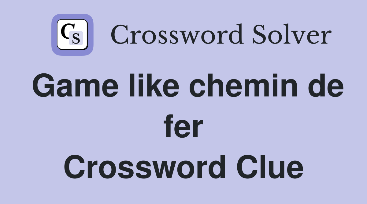 Game like chemin de fer Crossword Clue
