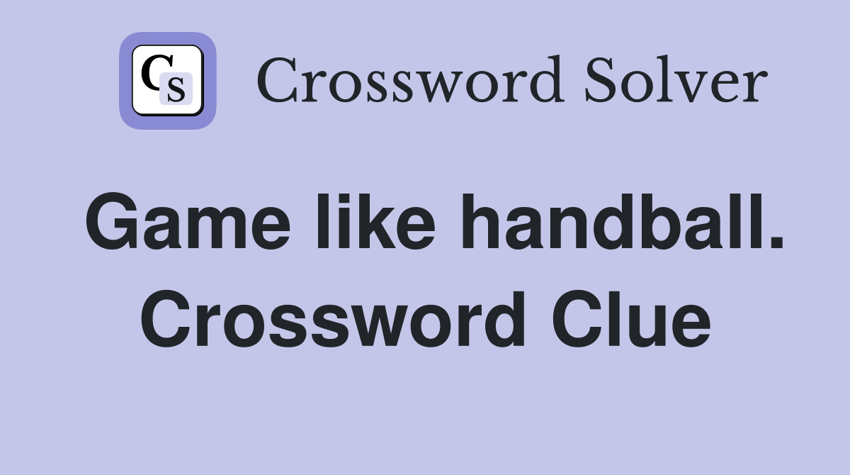 Game like handball. Crossword Clue