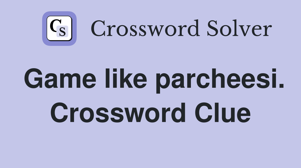 Game like parcheesi. Crossword Clue