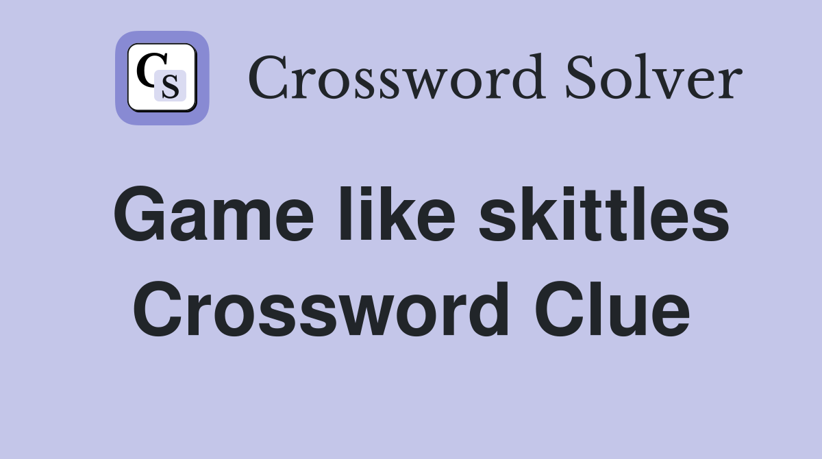 Game like skittles Crossword Clue