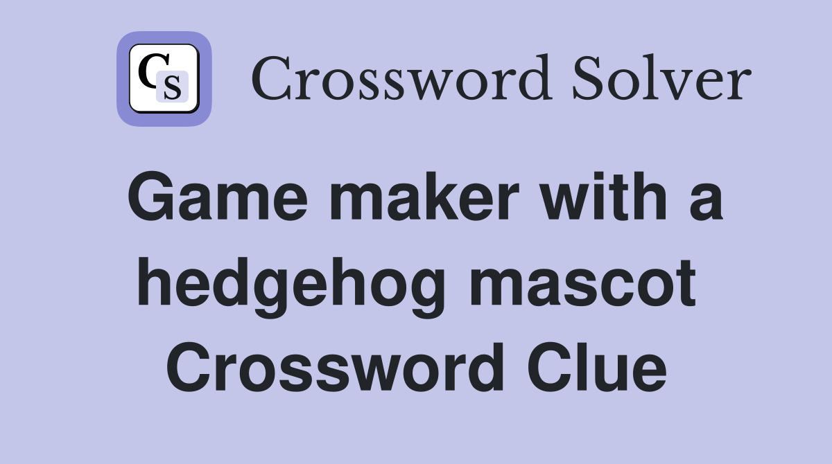 Game maker with a hedgehog mascot Crossword Clue