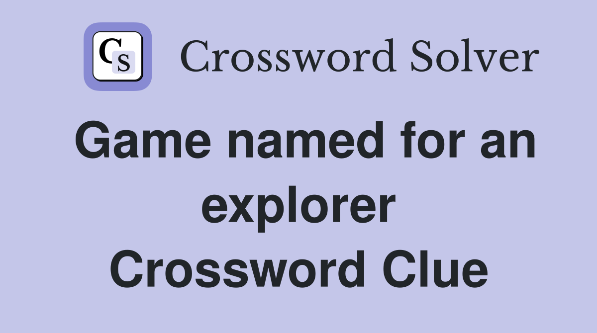 Game named for an explorer Crossword Clue