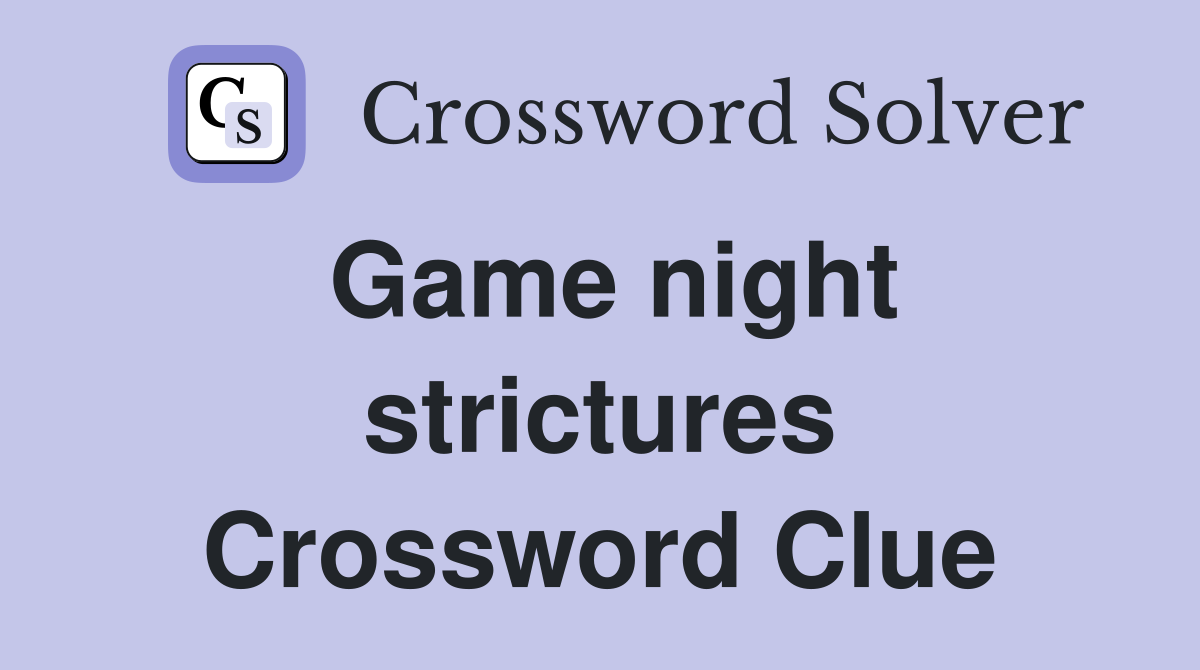 Game night strictures Crossword Clue