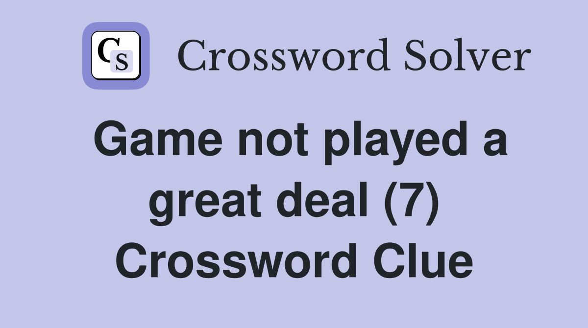 Game not played a great deal (7) Crossword Clue