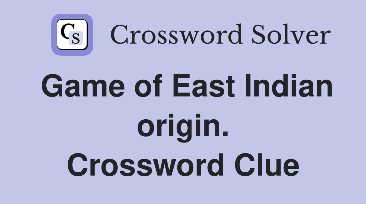 Game of East Indian origin. Crossword Clue