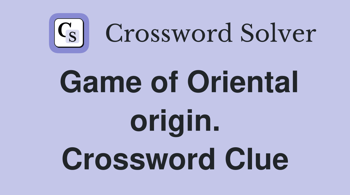 Game of Oriental origin. Crossword Clue