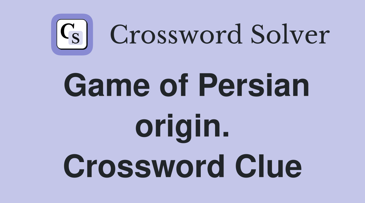 Game of Persian origin. Crossword Clue