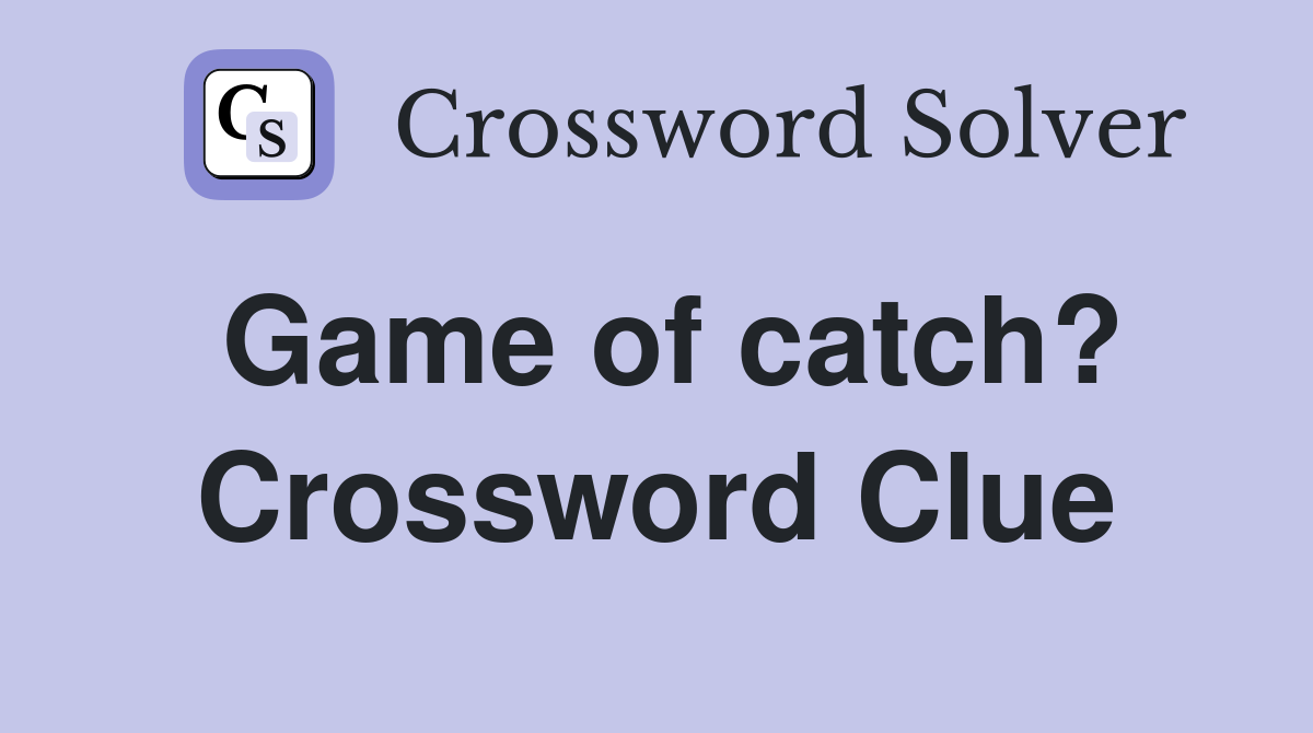 Game of catch? Crossword Clue