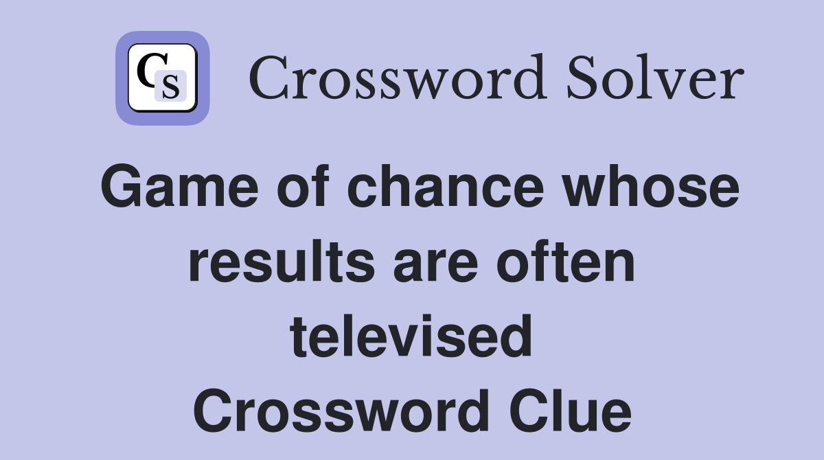 Game of chance whose results are often televised Crossword Clue