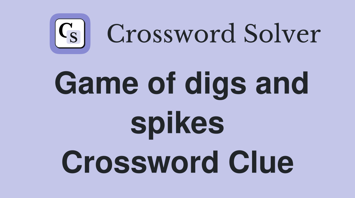 Game of digs and spikes Crossword Clue