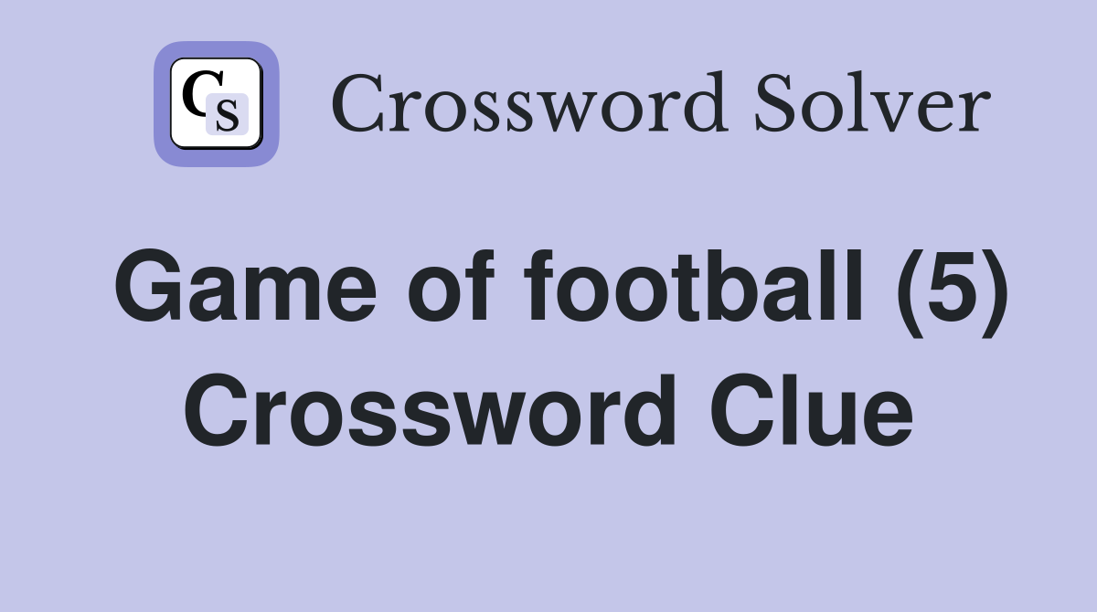 Game of football (5) Crossword Clue