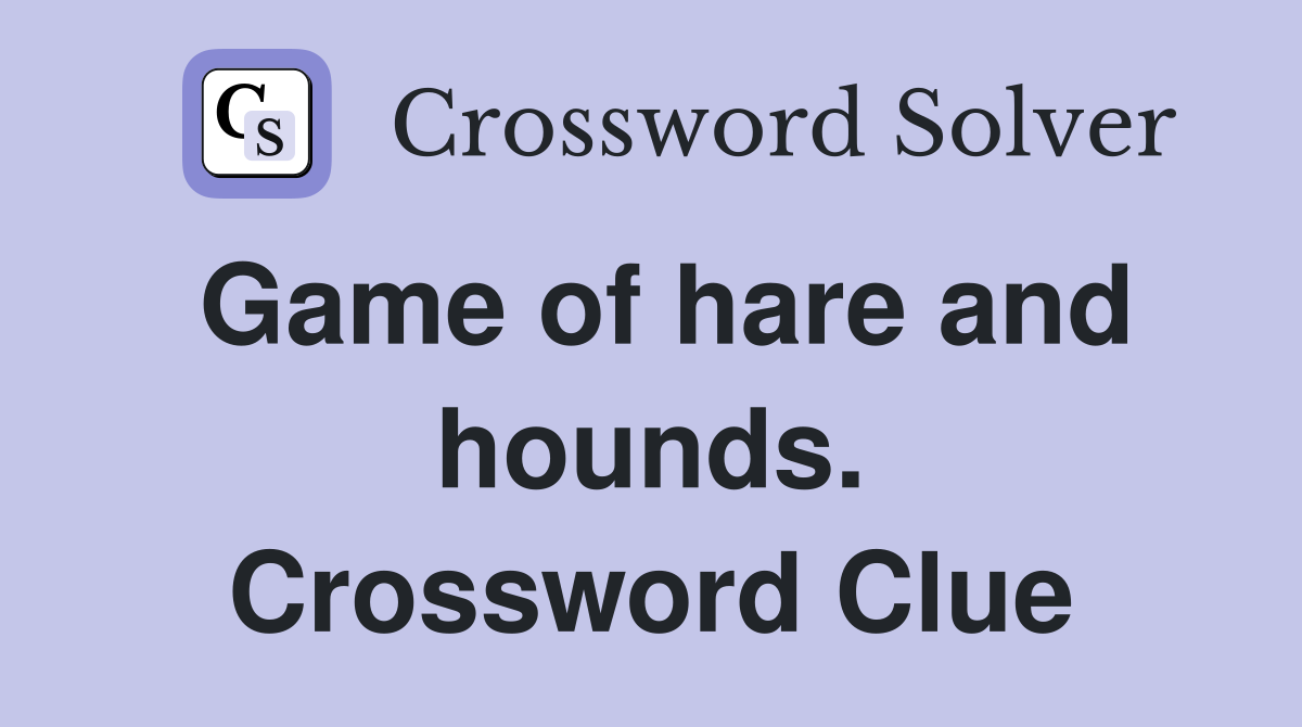 Game of hare and hounds. Crossword Clue