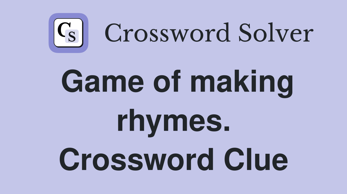 Game of making rhymes. Crossword Clue