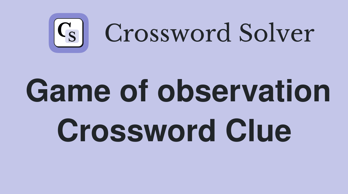 Game of observation Crossword Clue