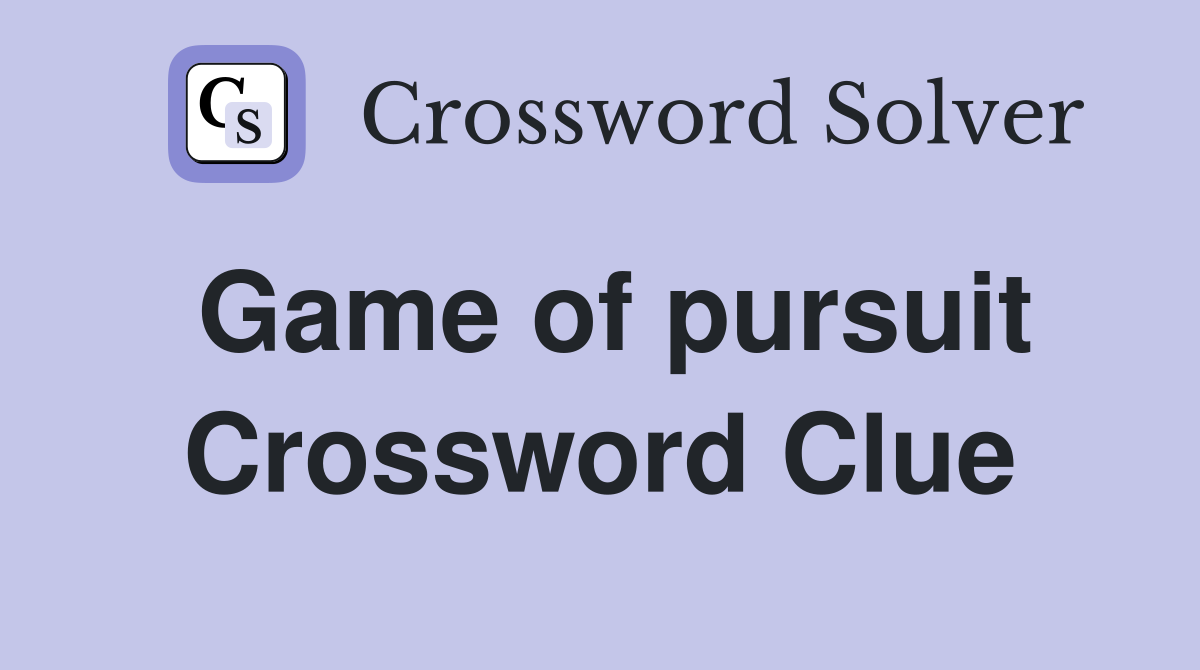 Game of pursuit Crossword Clue