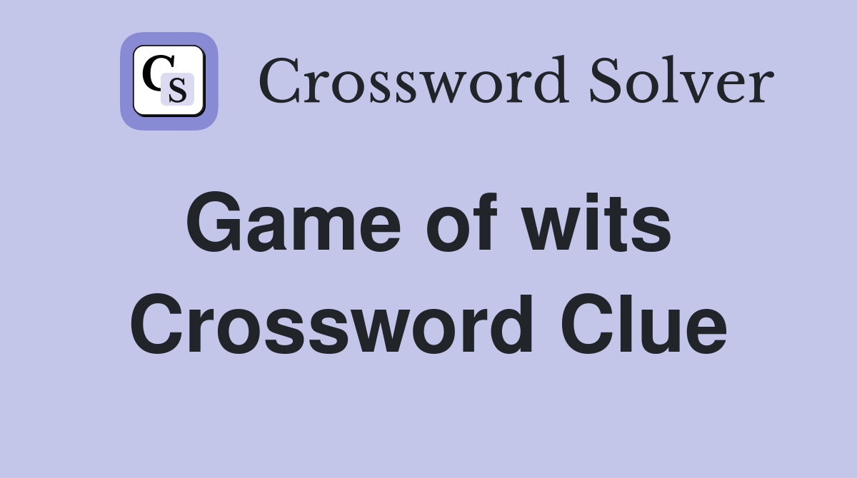 Game of wits  Crossword Clue