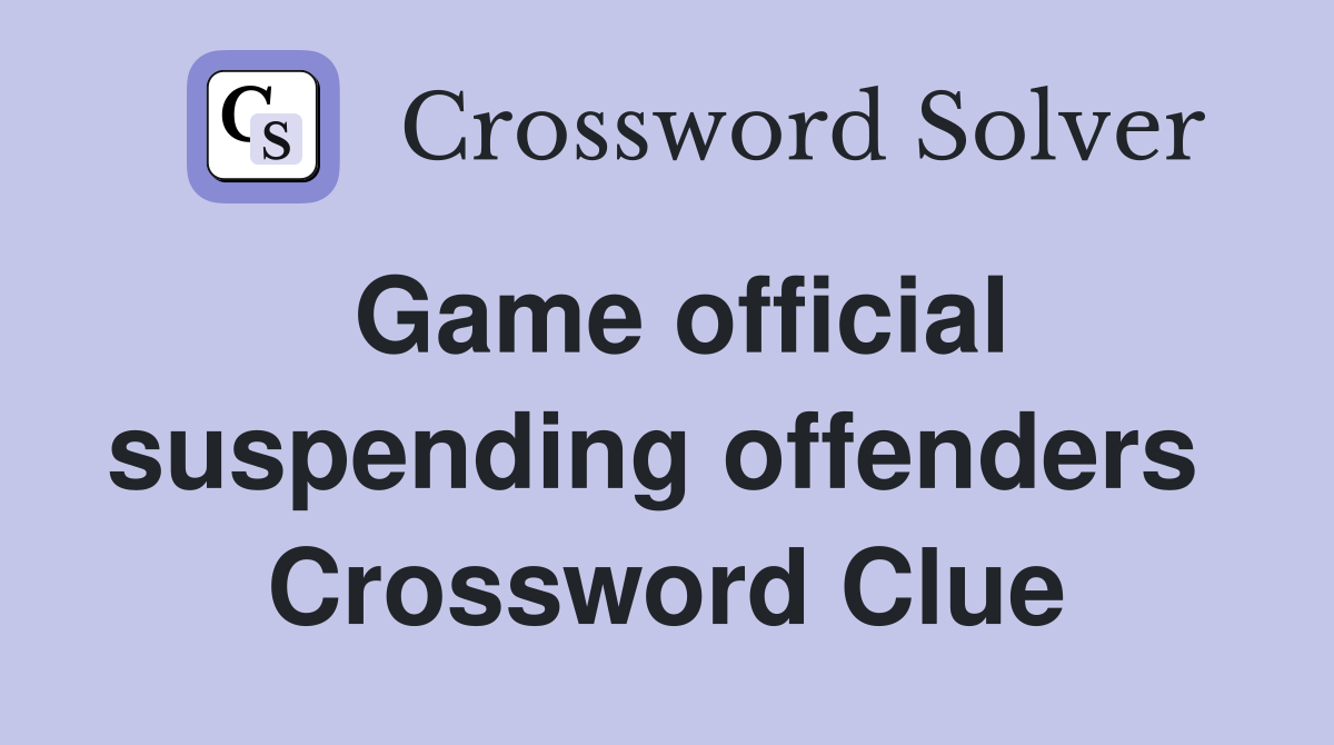 Game official suspending offenders  Crossword Clue