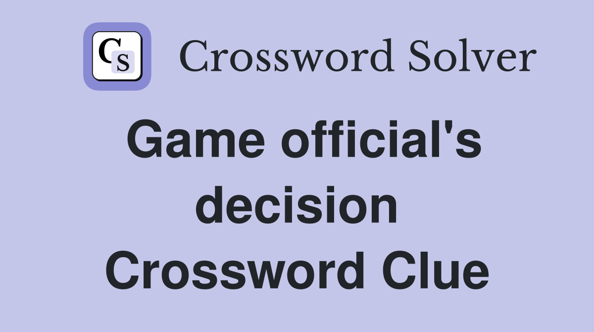 Game official's decision Crossword Clue