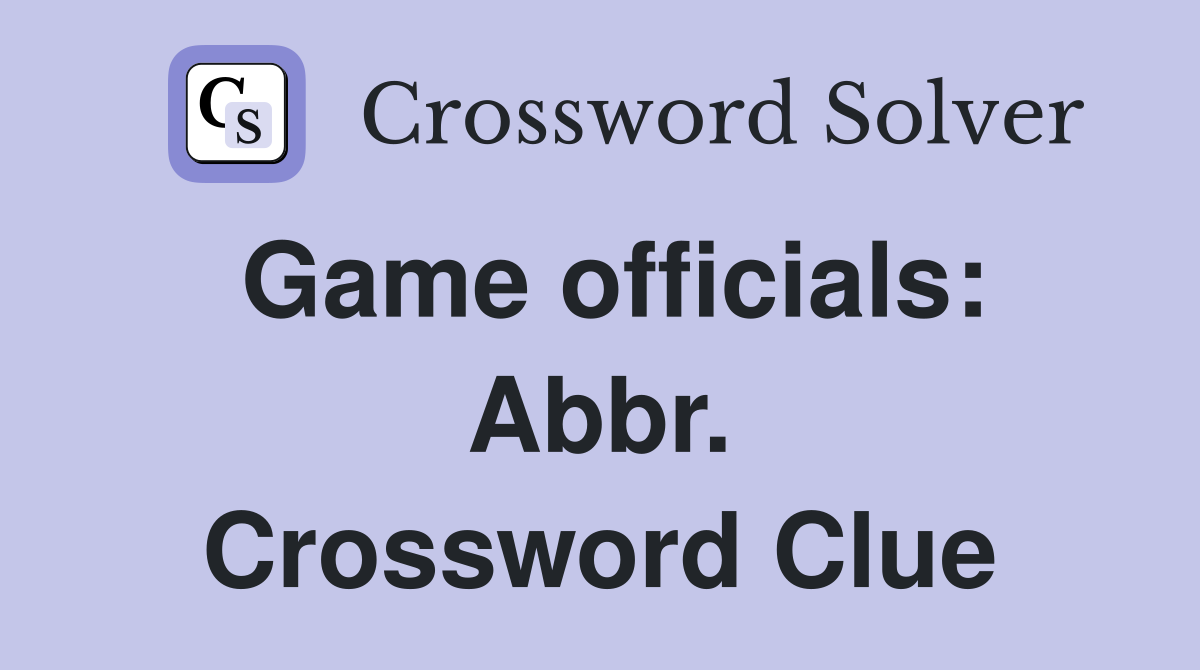 Game officials: Abbr. Crossword Clue