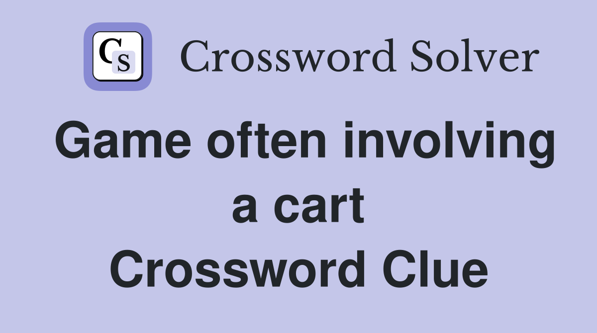 Game often involving a cart Crossword Clue
