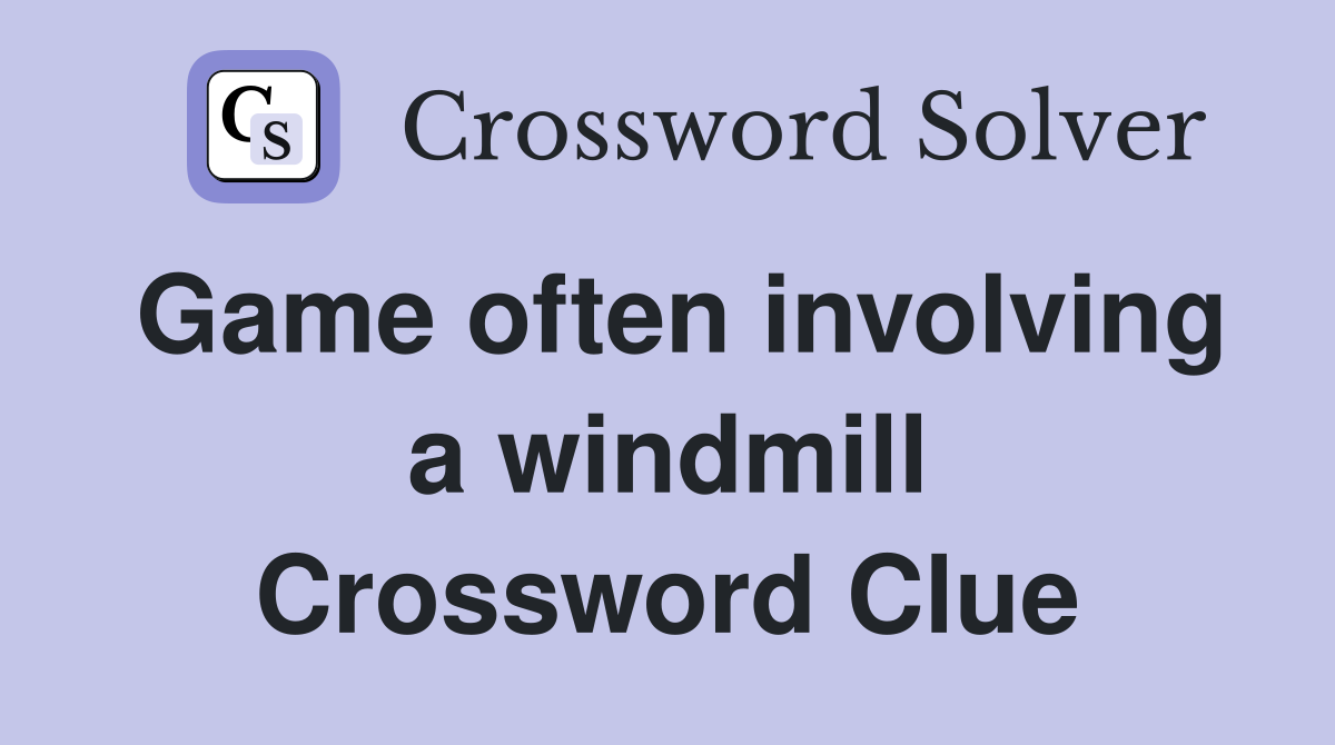 Game often involving a windmill Crossword Clue