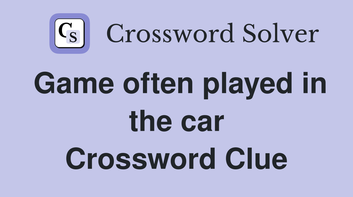 Game often played in the car Crossword Clue