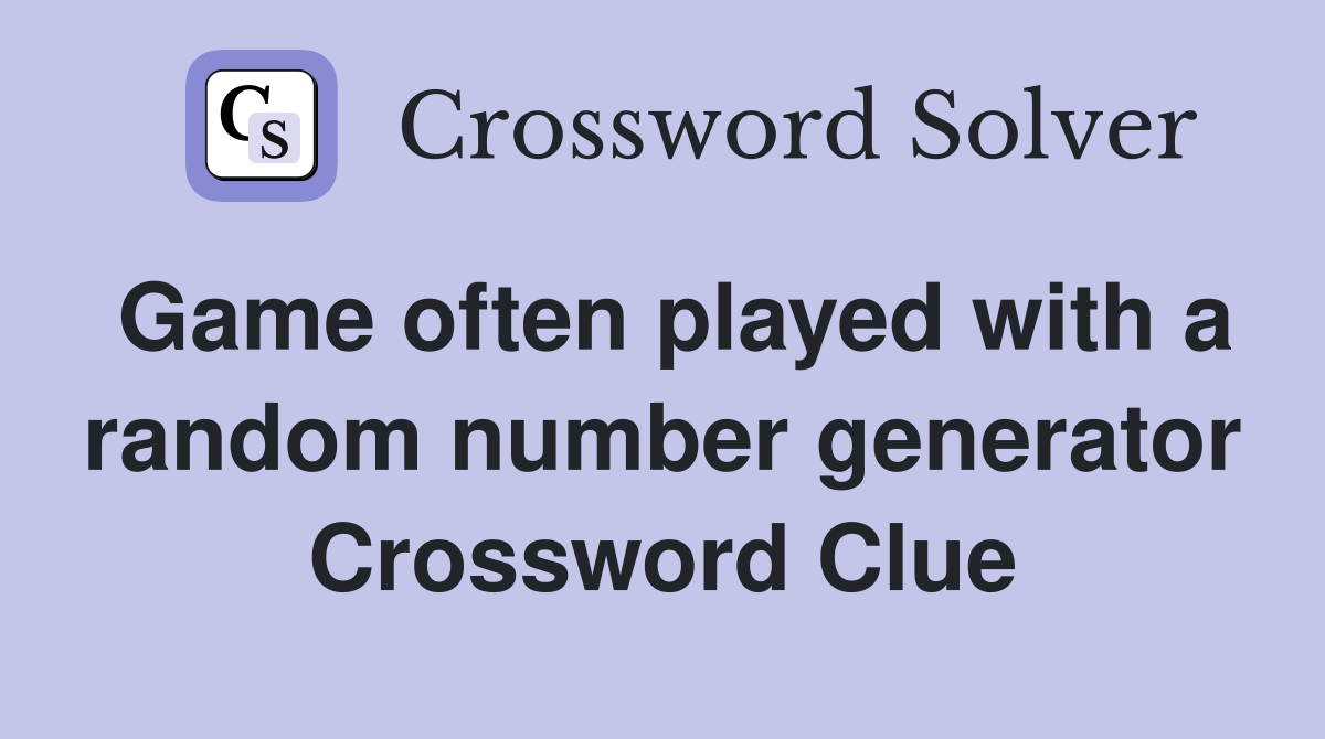 Game often played with a random number generator Crossword Clue