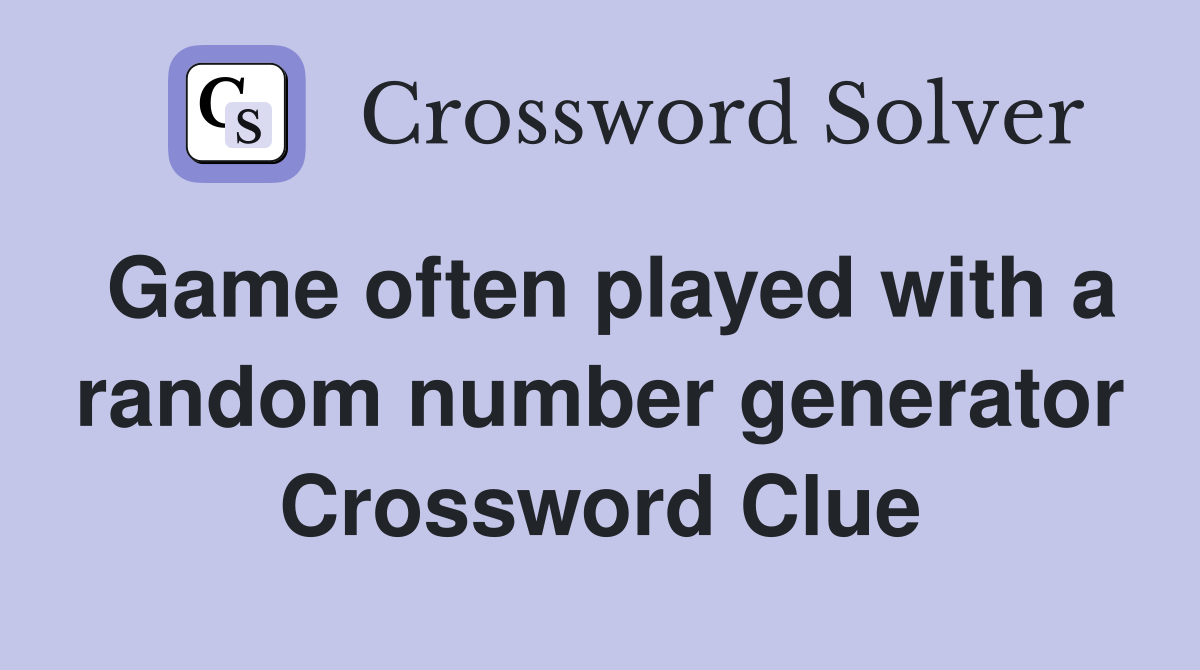 Game often played with a random number generator - Crossword Clue Answers -  Crossword Solver