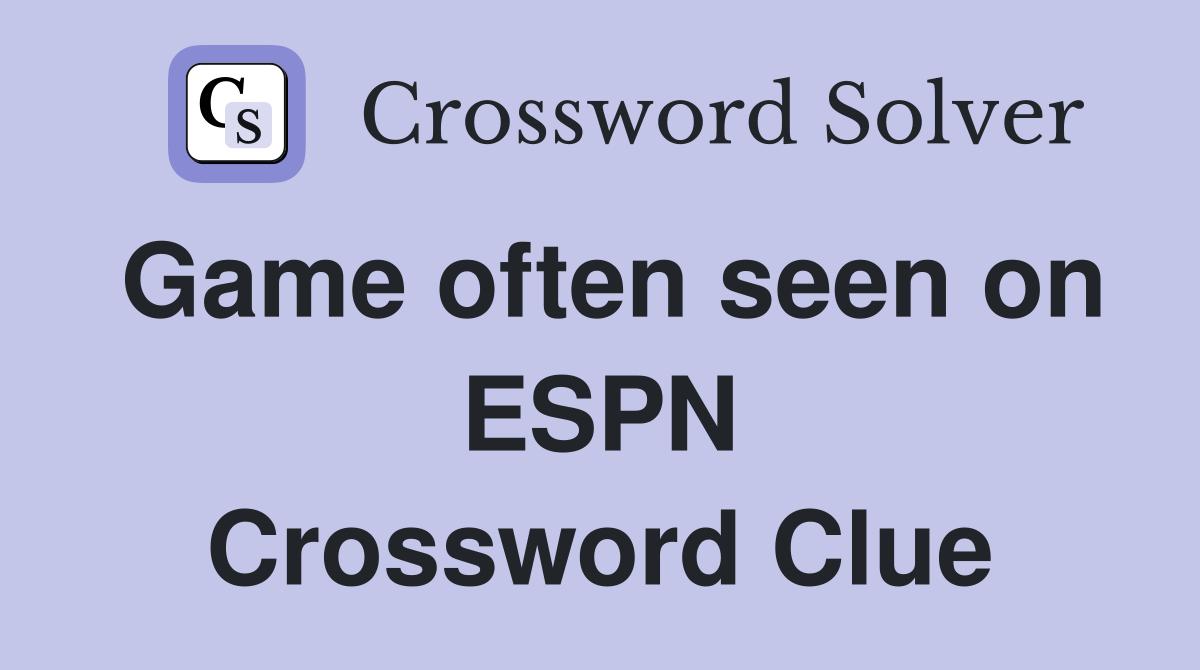 Game often seen on ESPN Crossword Clue