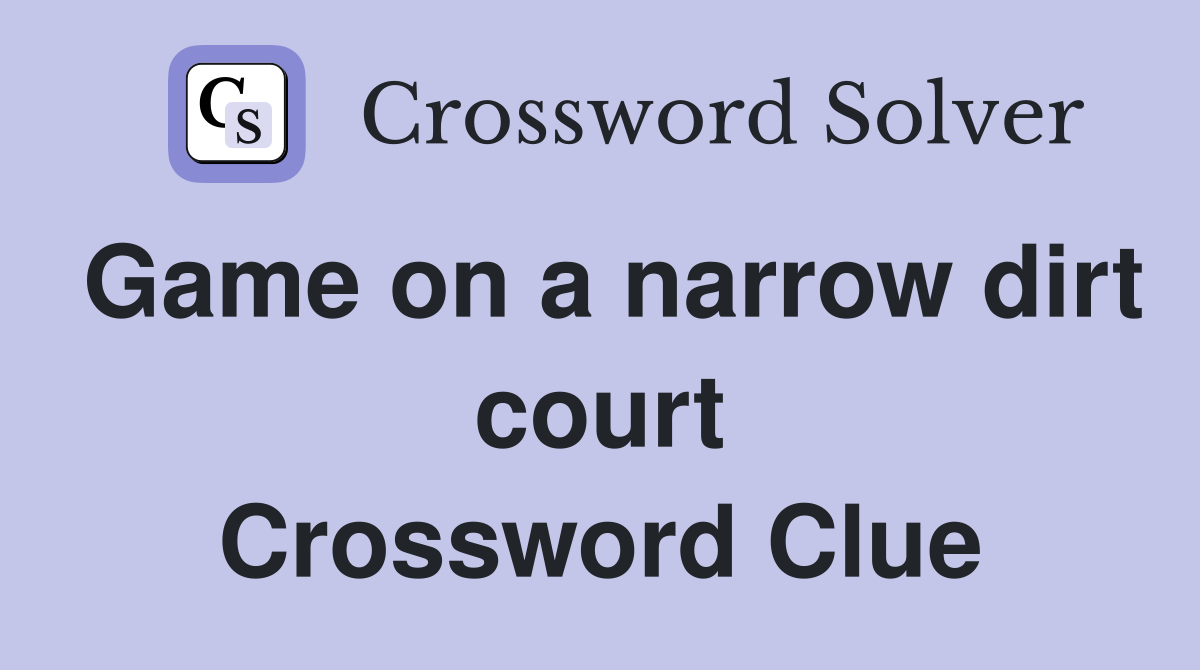 Game on a narrow dirt court Crossword Clue