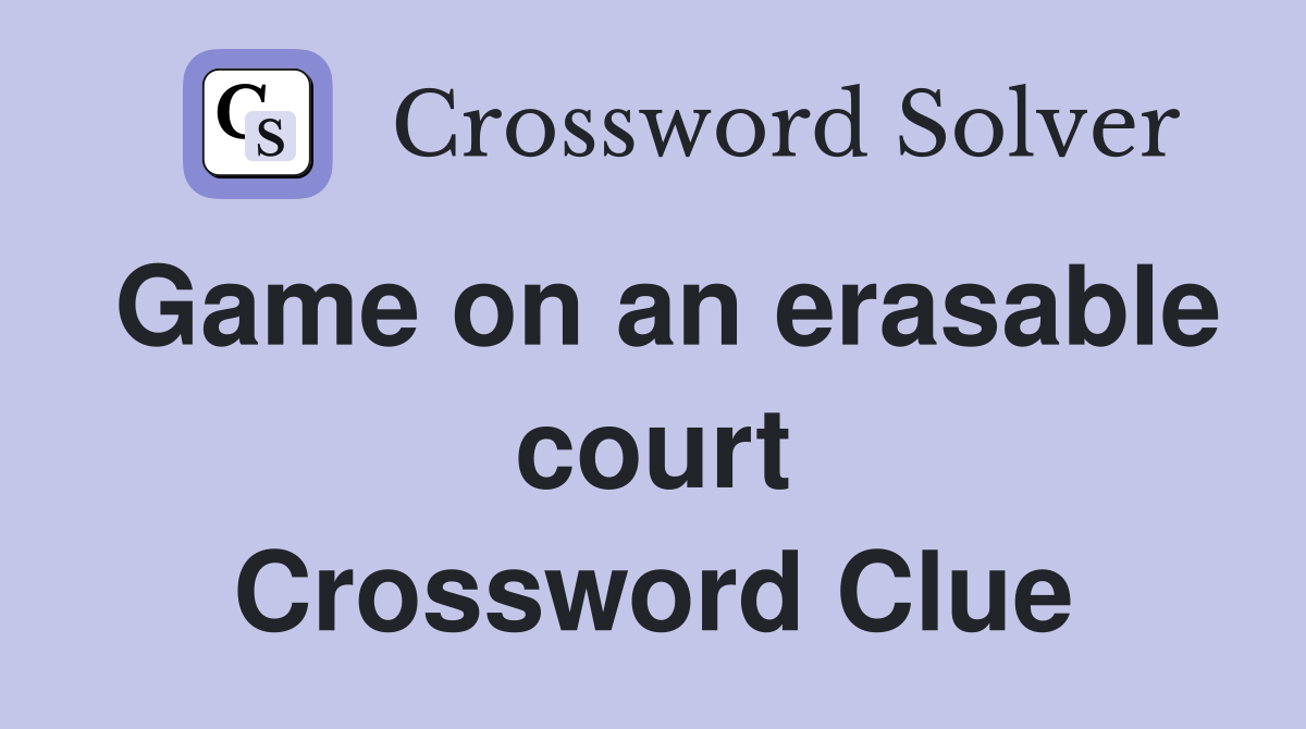 Game on an erasable court Crossword Clue