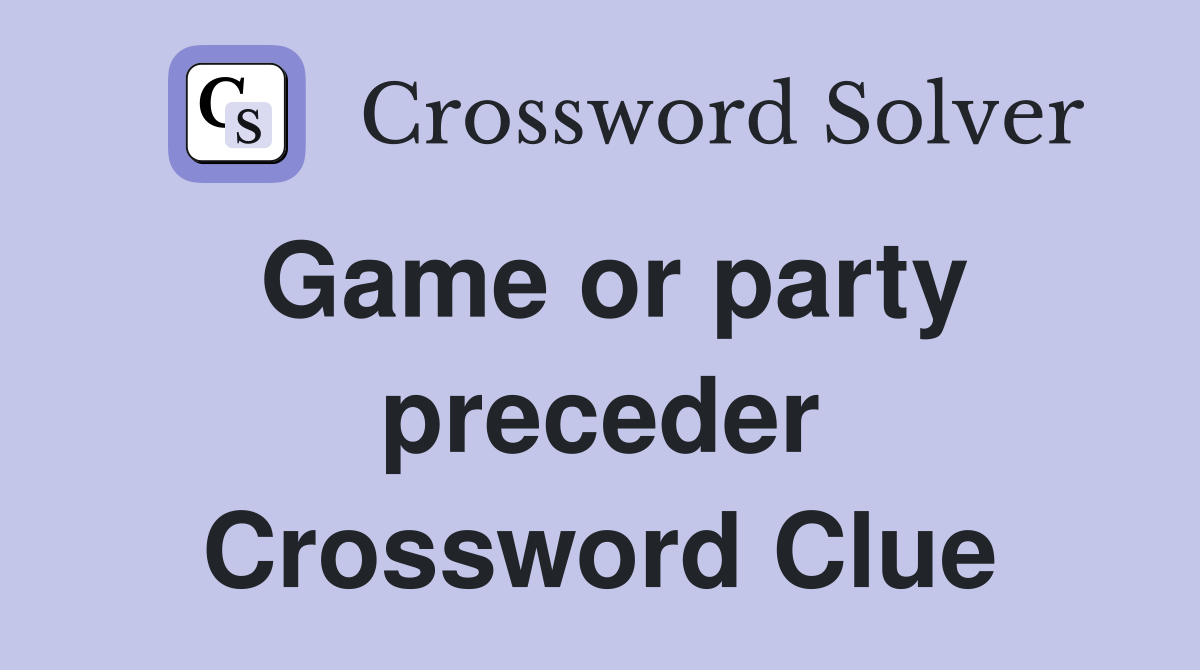 Game or party preceder Crossword Clue