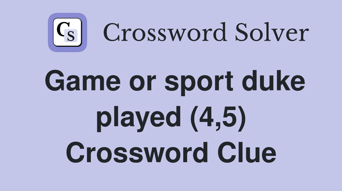 Game or sport duke played (4,5) Crossword Clue