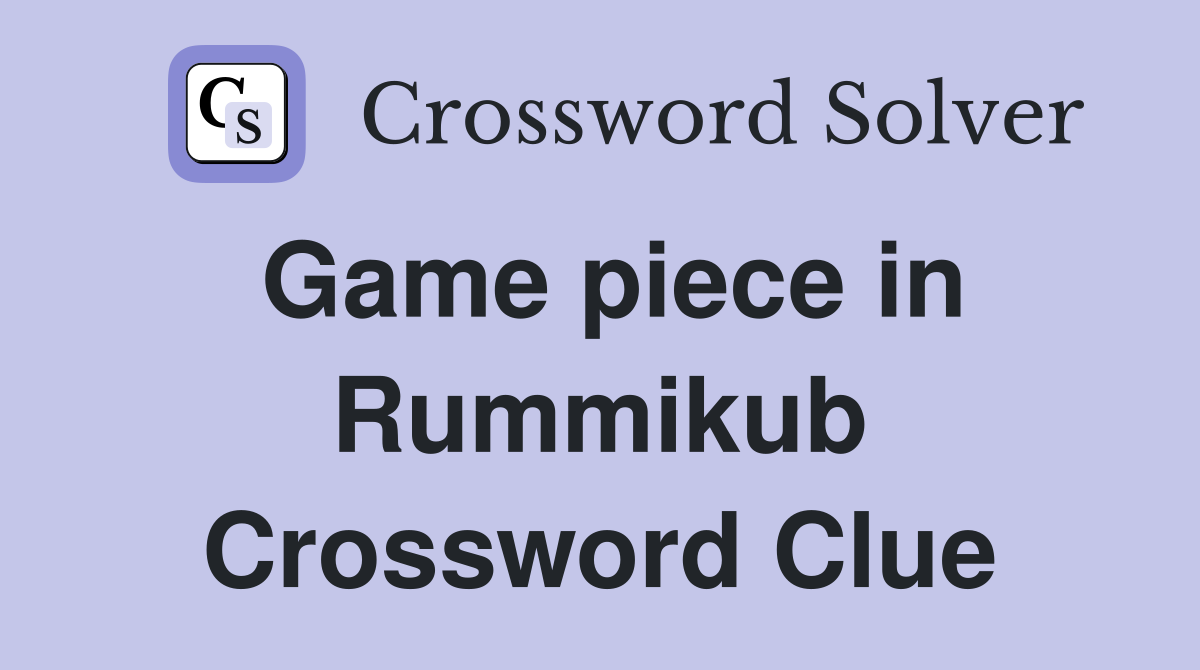 Game piece in Rummikub Crossword Clue